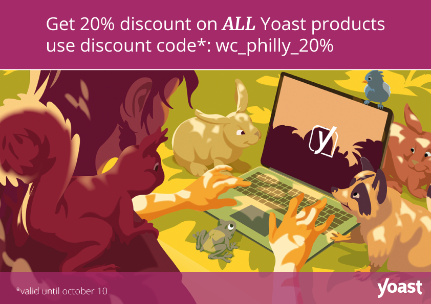 Get a 20% discount on ALL Yoast products. Use Discount code wc-philly_20%